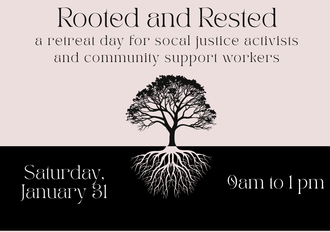 event flyer for "Rooted and Rested," a retreat day for social justice activists and community workers, featuring elegant text and a stylized tree with deep roots on a soft beige and black background, scheduled for Saturday, January 31 from 9am to 1pm.